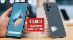 ₹3,000 डिस्काउंट के साथ Google 5G फोन – किफायती दाम में 5G का मज़ा